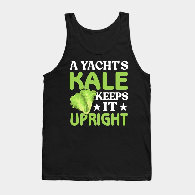 A yacht's kale keeps it upright Tank Top by maxcode